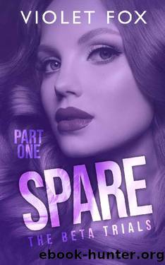 Spare: The Beta Trials (Part One) by Violet Fox