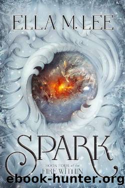 Spark (Fire Within Series Book 4) by Ella M. Lee