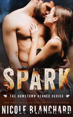 Spark (The Hometown Heroes Series) by Nicole Blanchard