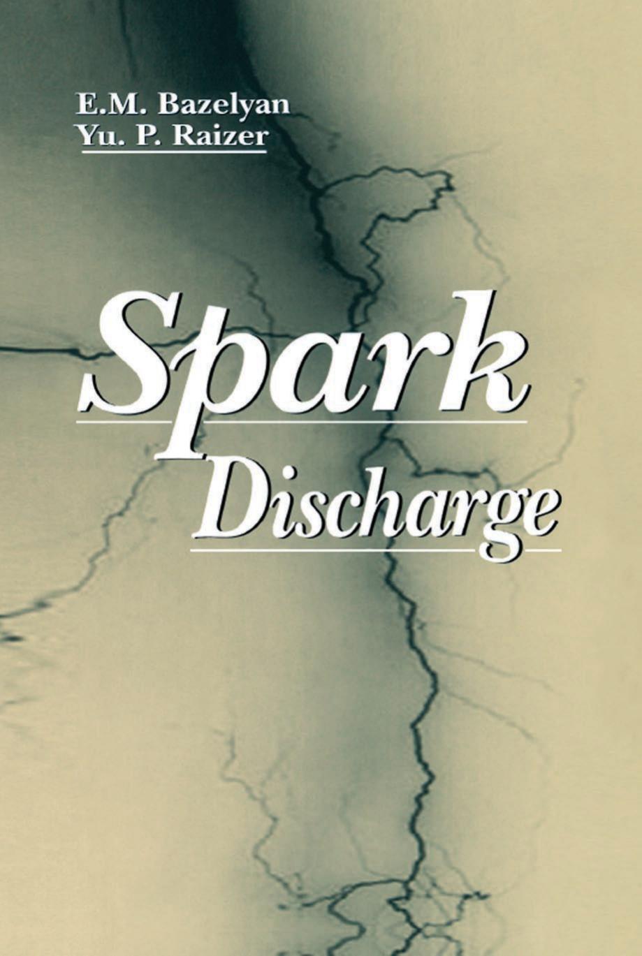 Spark Discharge by Eduard M. Bazelian; Yuri P. Raizer
