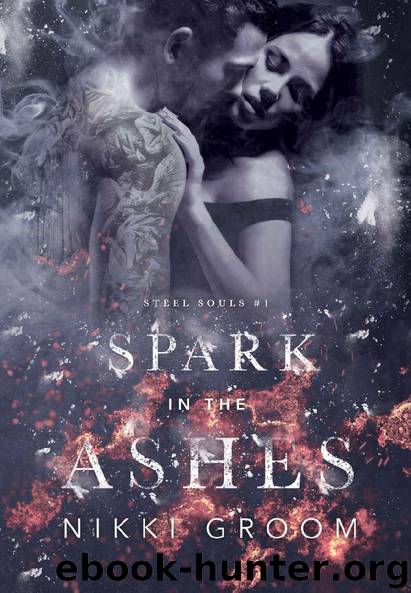 Spark in the Ashes (Steel Souls MC Book 1) by Nikki Groom