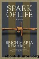 Spark of Life: A Novel by Remarque Erich Maria