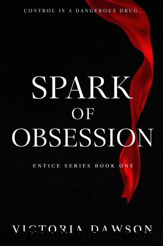Spark of Obsession: A Dark Enemies to Lovers College Romance (Entice Book 1) by Victoria Dawson