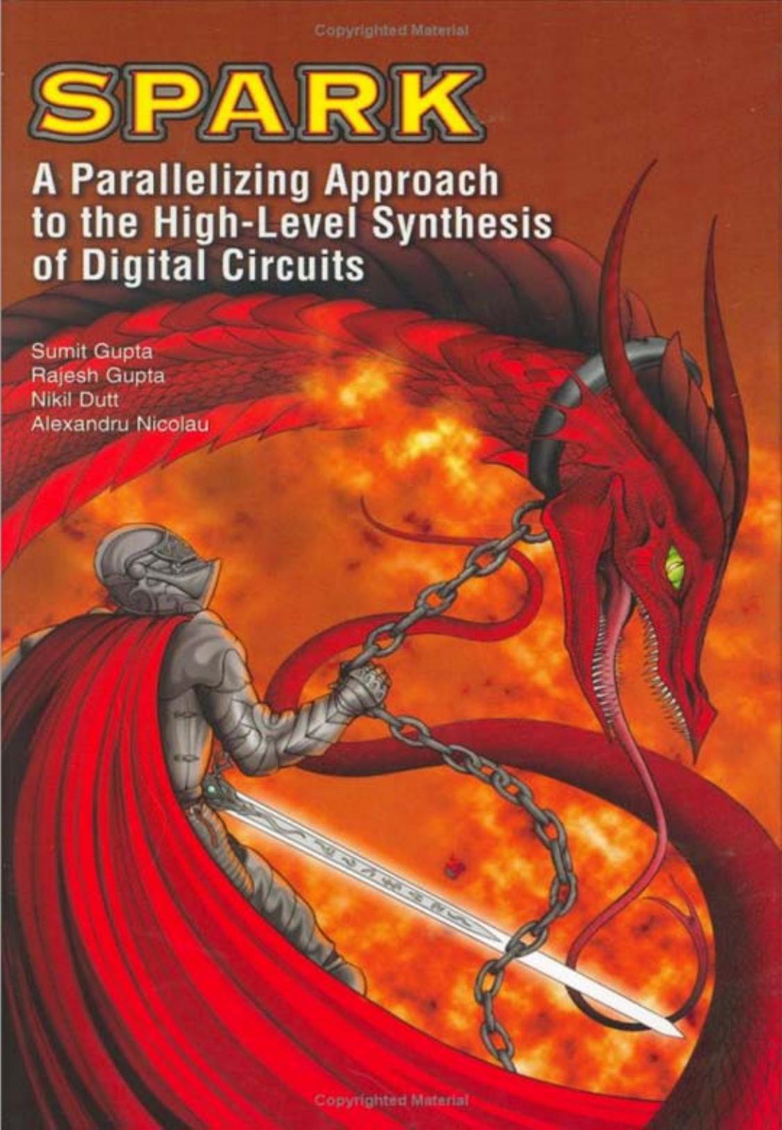 Spark: A Parallelizing Approach to the High-Level Synthesis of Digital Circuits by Sumit Gupta Rajesh Gupta Nikil Dutt Alexandru Nicolau