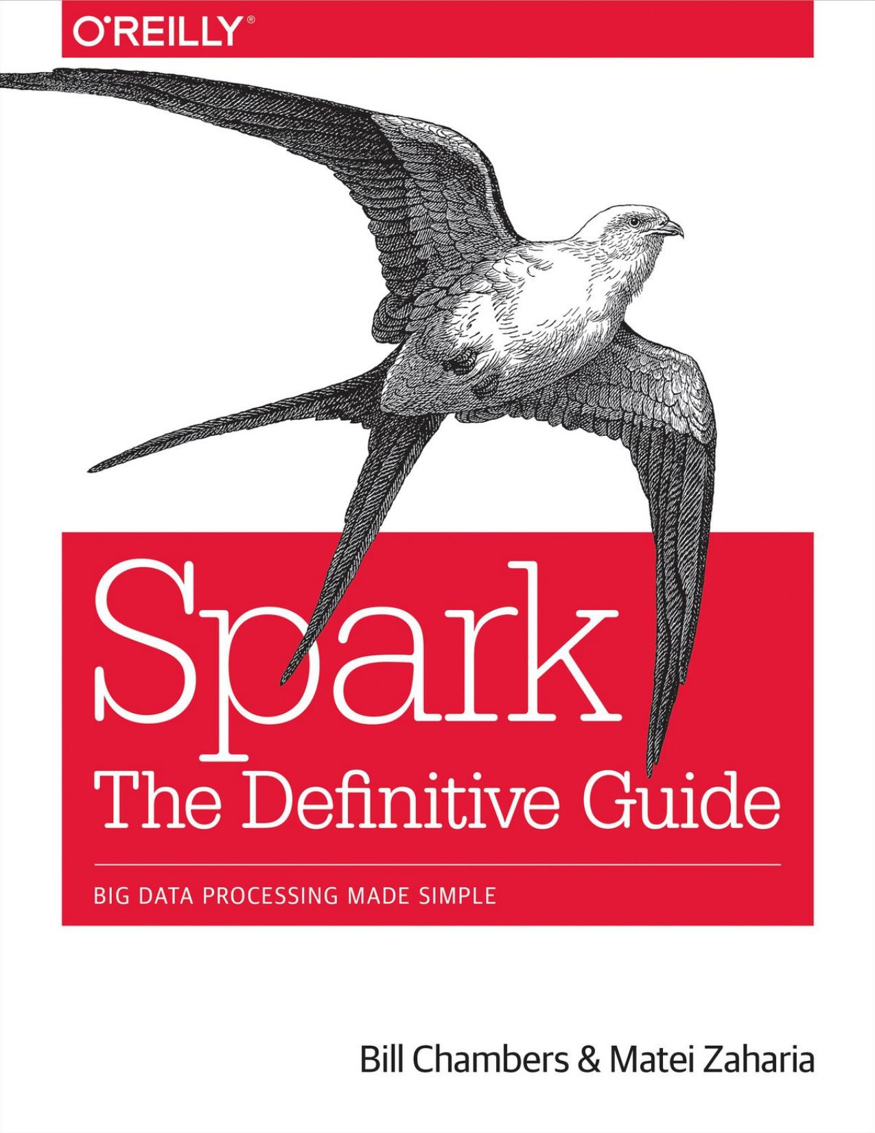 Spark: The Definitive Guide: Big Data Processing Made Simple by Bill Chambers Matei Zaharia