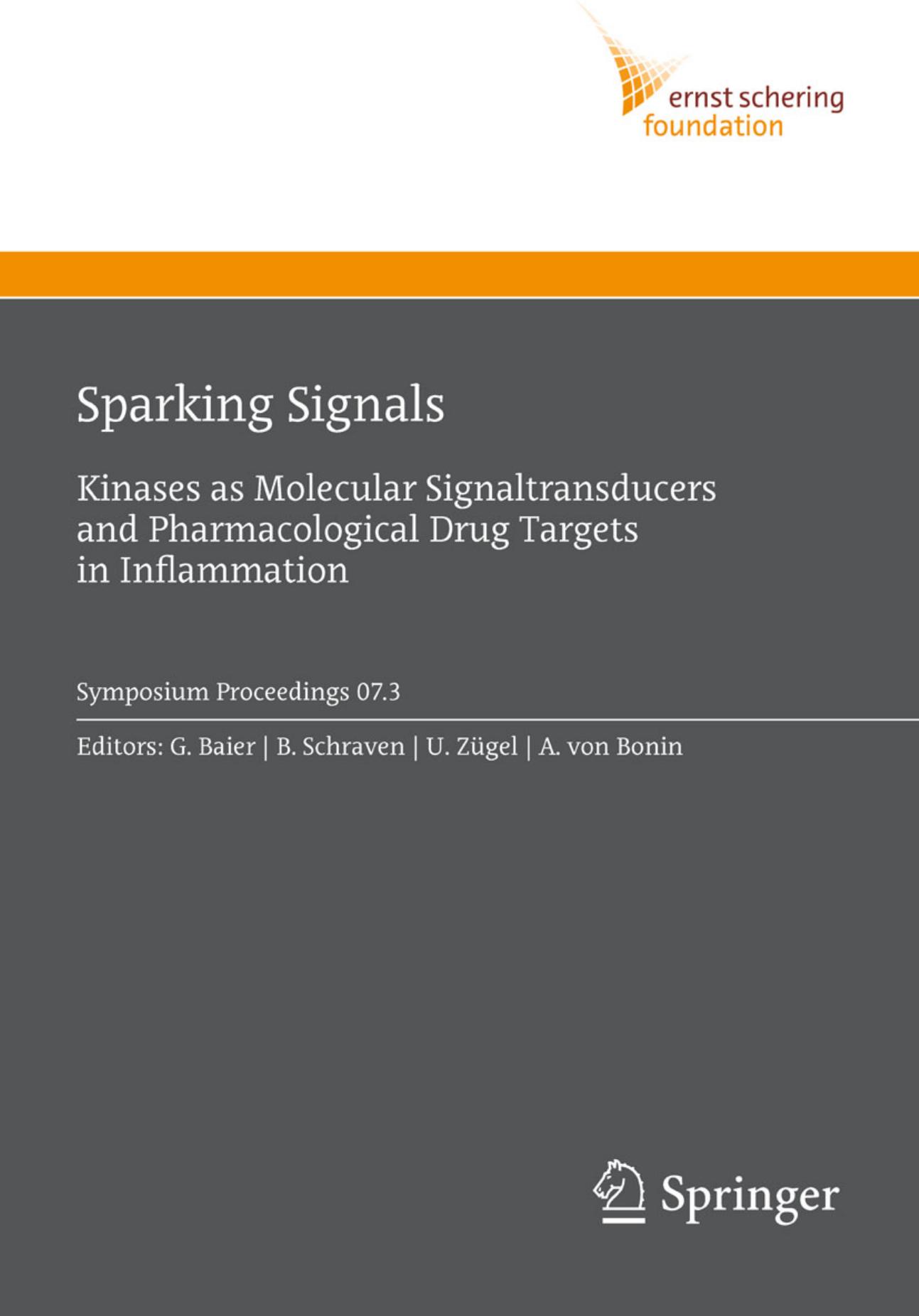 Sparking Signals: Kinases as Molecular Signaltransducers and Pharmacological Drug Targets in Inflammation (Ernst Schering Foundation Symposium Proceedings) by Gottfried Baier Burkhart Schraven Arne von Bonin Ulrich Zugel