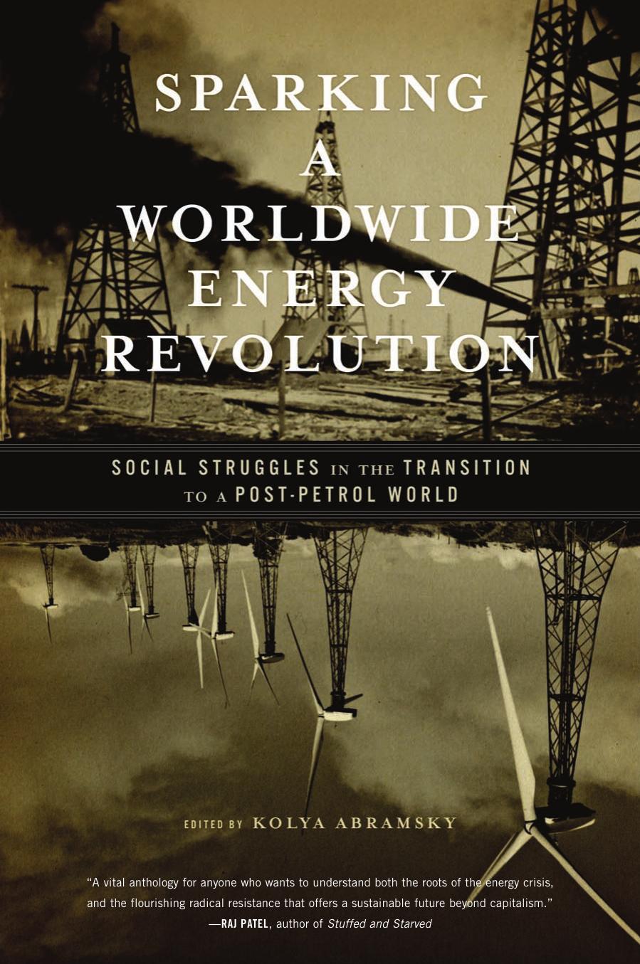 Sparking a worldwide energy revolution : social struggles in the transition to a post-petrol world by Abramsky Kolya