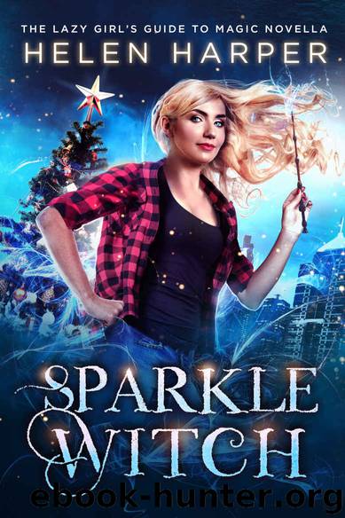 Sparkle Witch: A Novella (The Lazy Girl's Guide To Magic Book 4) by Helen Harper