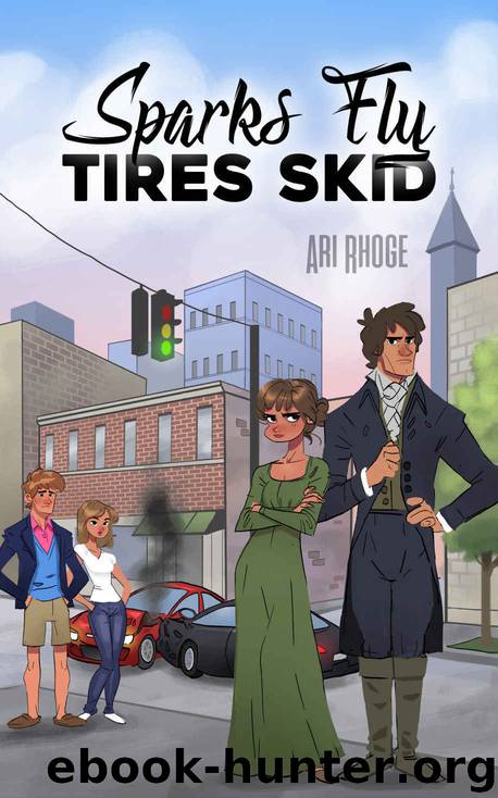 Sparks Fly, Tires Skid: A Modern Pride and Prejudice Variation Romantic Comedy by Ari Rhoge & a Lady