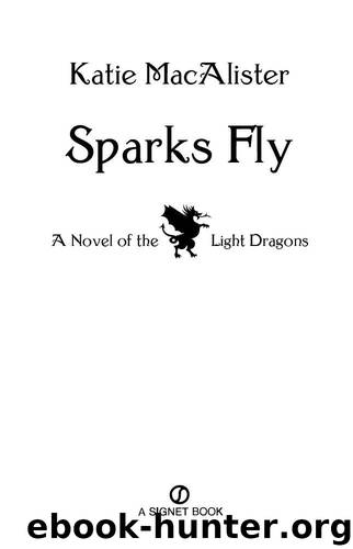 Sparks Fly: A Novel of the Light Dragons by MacAlister Katie