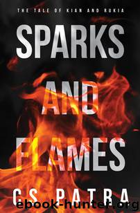 Sparks and Flames (The Tale of Kian and Rukia #1) by CS Patra