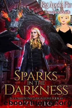 Sparks in the Darkness - A Novella. Also featuring Big Apple Pie, a Patricia FisherApple Orchard crossover story.: Blue Moon Investigations Book 19 by Steve Higgs & Chelsea Thomas