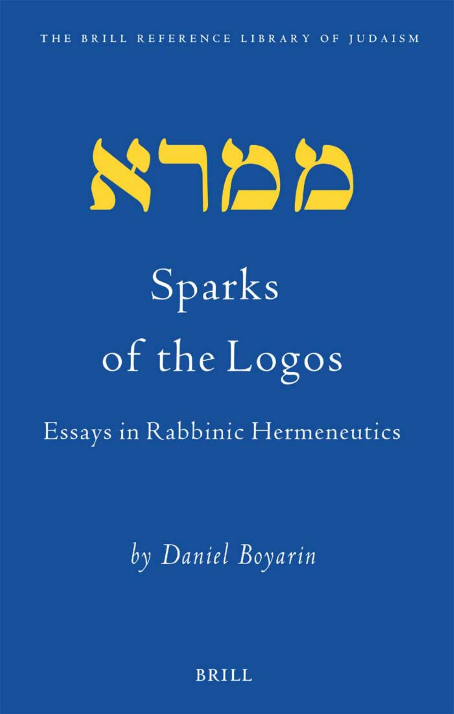 Sparks of the Logos: Essays in Rabbinic Hermeneutics by Daniel Boyarin