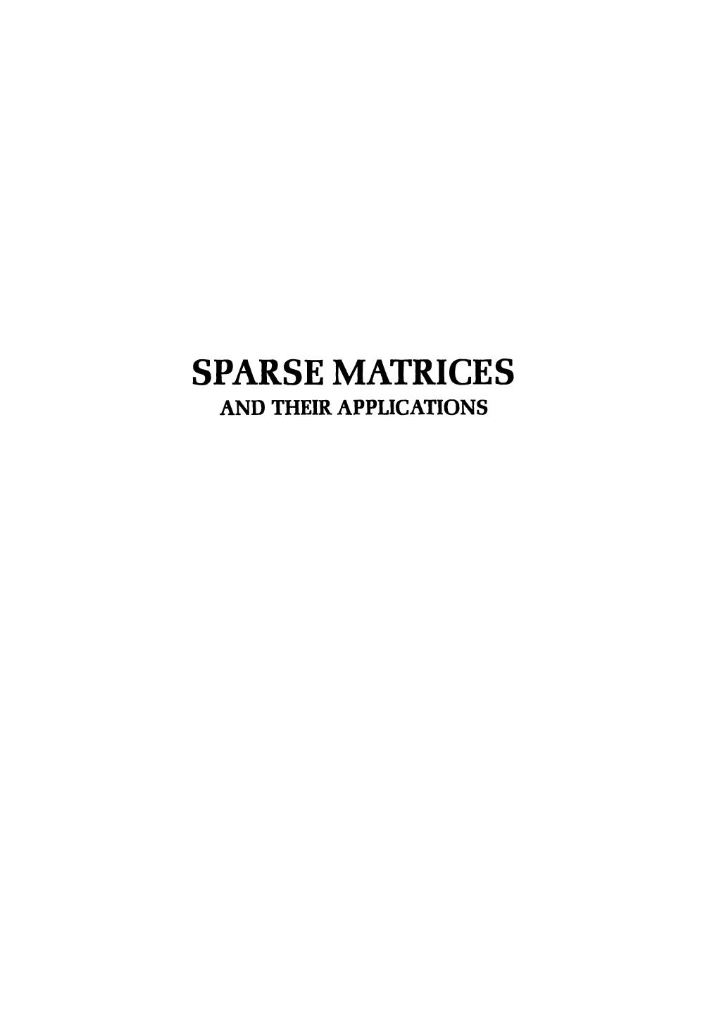 Sparse Matrices and their Applications: Proceedings of a Symposium on Sparse Matrices and Their Applications, held September 9â10, 1971, at the IBM Thomas J. Watson Research Cent by Donald J. Rose Ralph A. Willoughby (auth.) Donald J. Rose Ralph A. Willoughby (eds.)