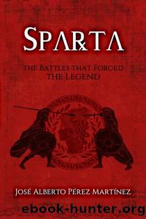 Sparta The Battles that Forged the Legend by Martínez José Alberto Pérez