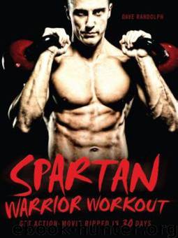 Spartan Warrior Workout: Get Action Movie Ripped in 30 Days by Dave Randolph