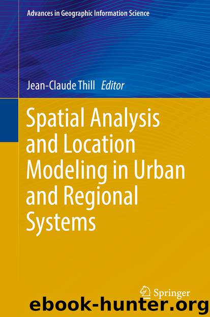 Spatial Analysis and Location Modeling in Urban and Regional Systems by Jean-Claude Thill