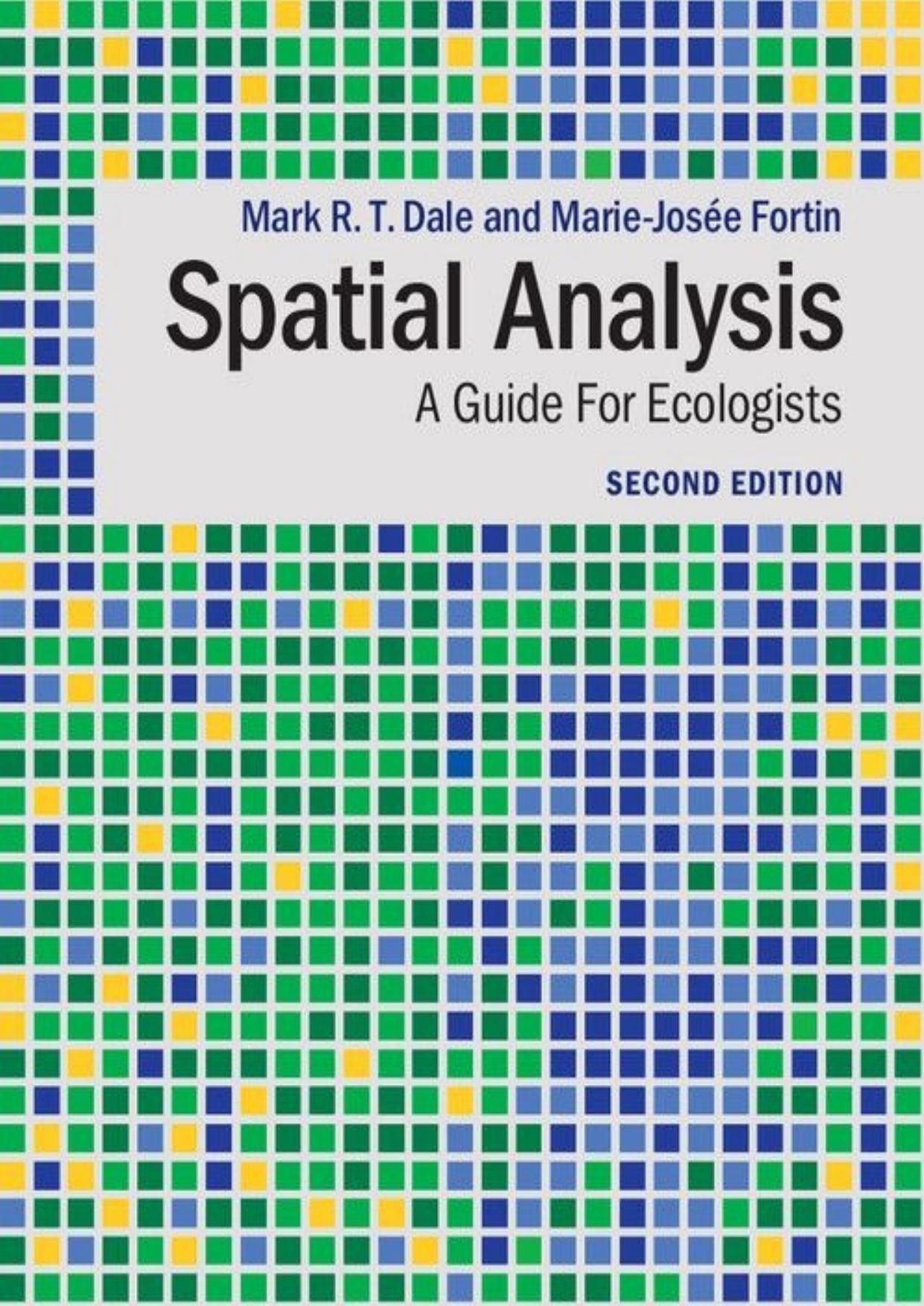 Spatial Analysis: A Guide For Ecologists by Mark R. T. Dale & Marie-Josée Fortin