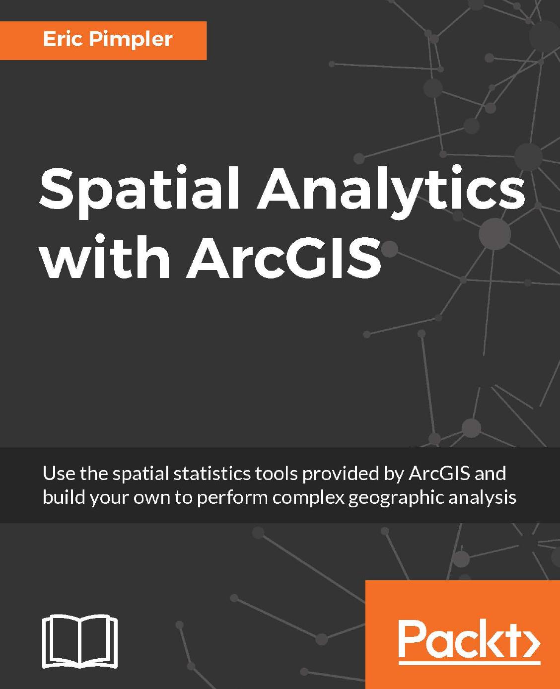 Spatial Analytics with ArcGIS by Eric Pimpler
