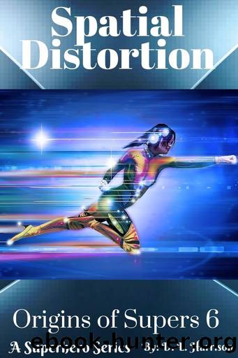 Spatial Distortion: Origins of Supers: Book Six by D. L. Harrison