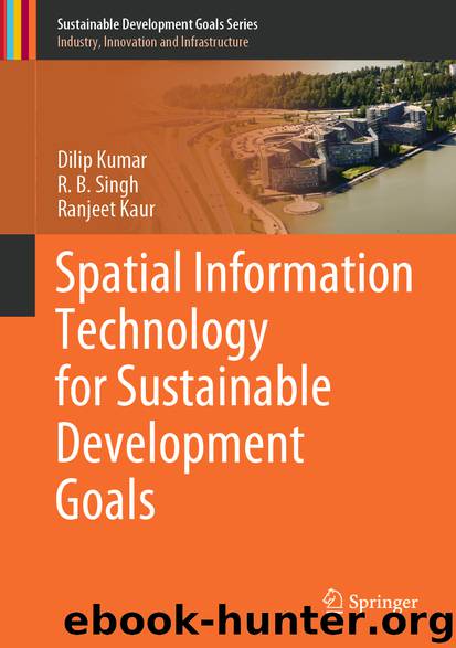 Spatial Information Technology for Sustainable Development Goals by Dilip Kumar & R. B. Singh & Ranjeet Kaur