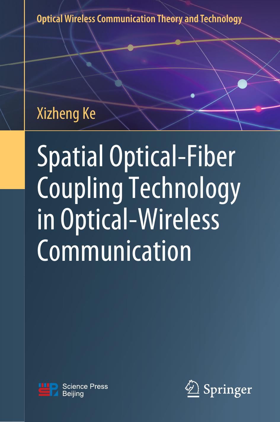 Spatial Optical-Fiber Coupling Technology in Optical-Wireless Communication by Xizheng Ke