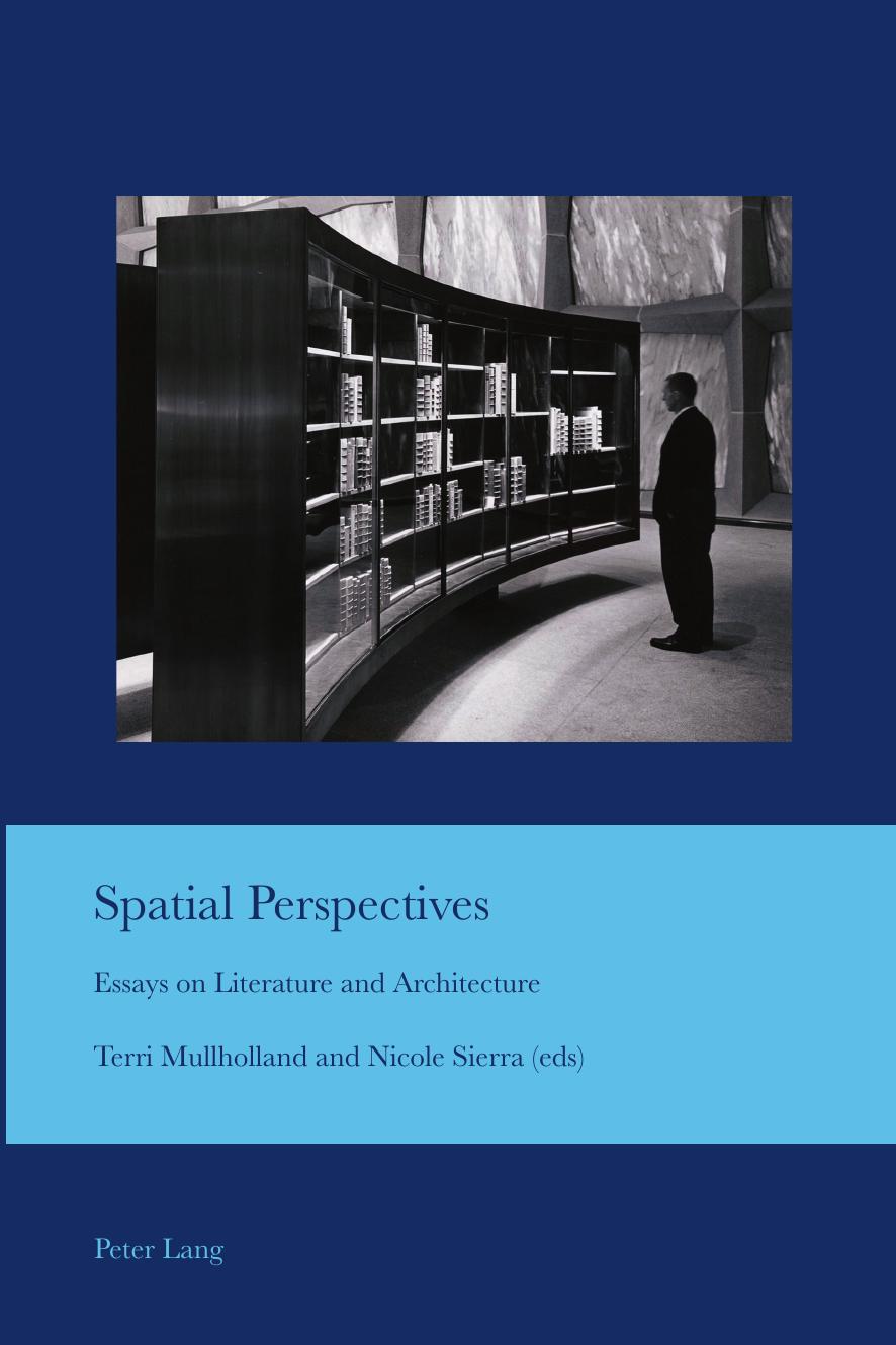 Spatial Perspectives: Essays on Literature and Architecture by Terri Mullholland (editor) Nicole Sierra (editor)