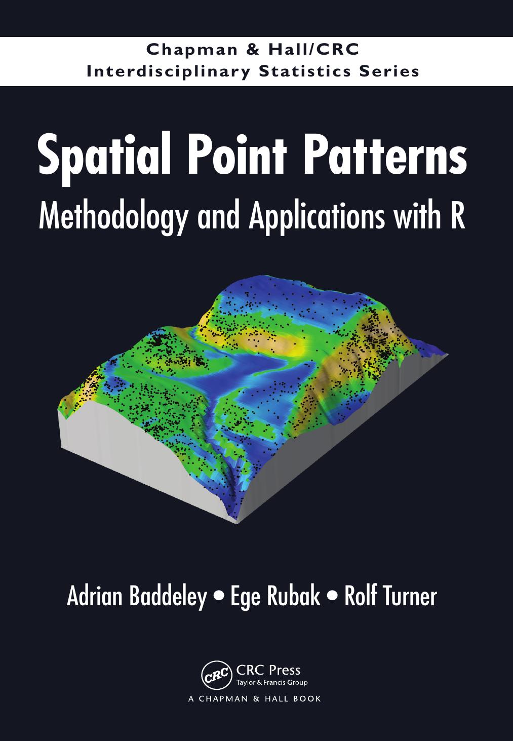 Spatial Point Patterns: Methodology and Applications with R by Adrian Baddeley and Ege Rubak
