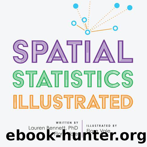 Spatial Statistics Illustrated by Lauren Bennett & Flora Vale