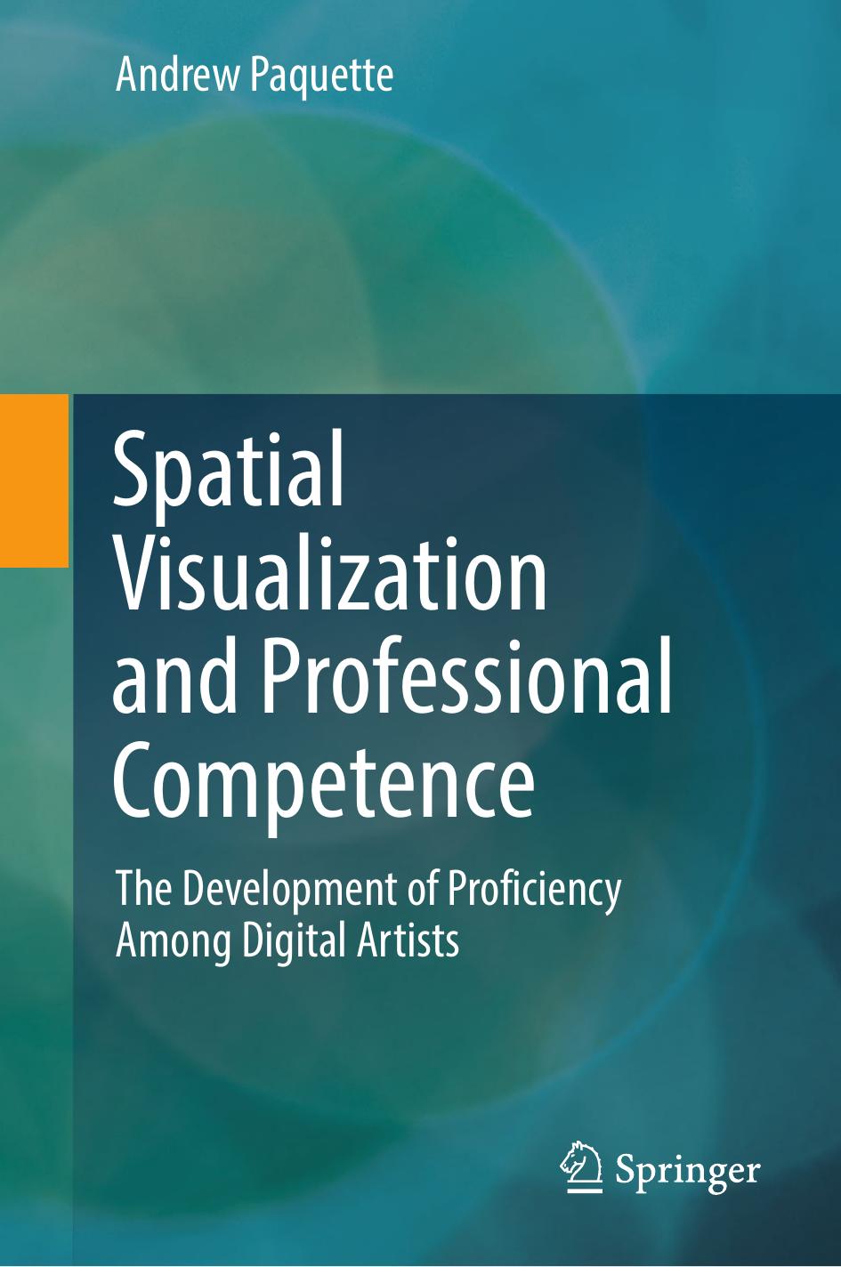 Spatial Visualization and Professional Competence: The Development of Proficiency Among Digital Artists by Andrew Paquette