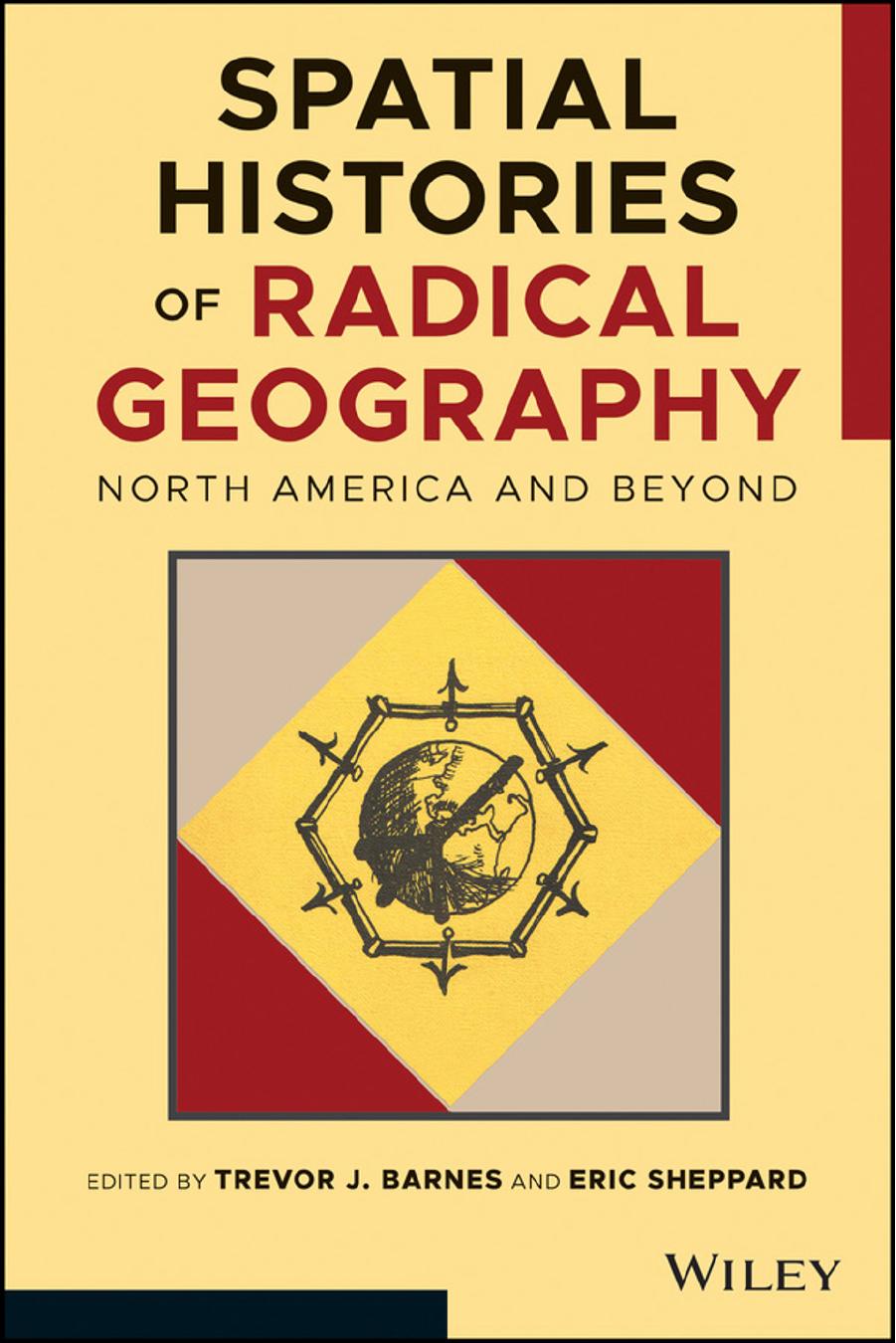 Spatial histories of radical geography : North America and beyond by Barnes Trevor J.; Sheppard Eric S