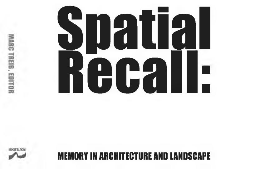 Spatial recall : memory in architecture and landscape by Treib Marc