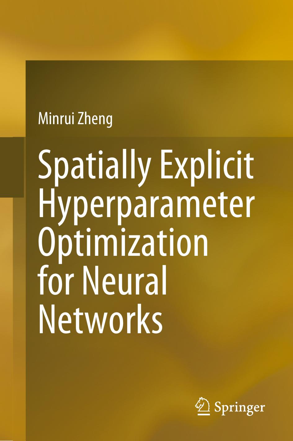 Spatially Explicit Hyperparameter Optimization for Neural Networks by Minrui Zheng