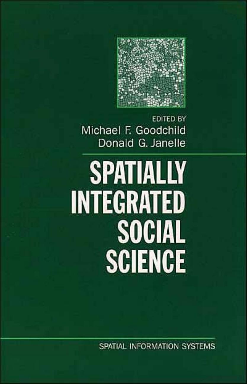 Spatially Integrated Social Science (Spatial Information Systems) by Michael F. Goodchild Donald G. Janelle