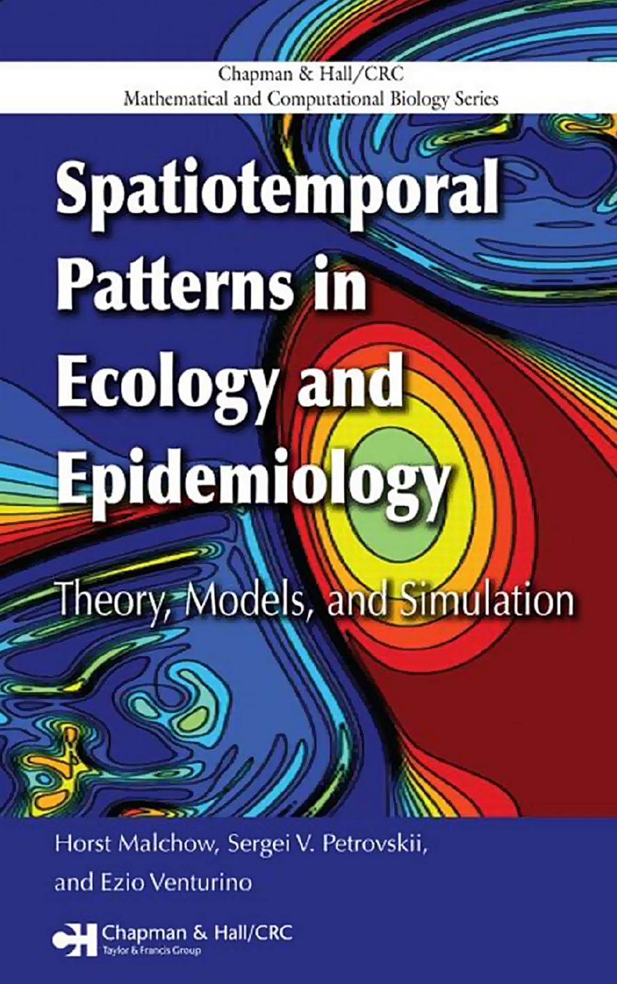 Spatiotemporal Patterns in Ecology and Epidemiology: Theory, Models, and Simulation by Horst Malchow Sergei V. Petrovskii Ezio Venturino
