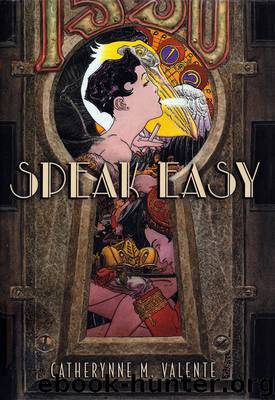 Speak Easy by Catherynne M Valente
