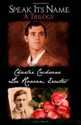 Speak Its Name: A Trilogy by Charlie Cochrane & Lee Rowan & Erastes