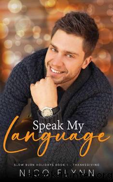 Speak My Language: A heartwarming and steamy Thanksgiving MM novella (Slow Burn Holidays Book 1) by Nico Flynn
