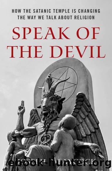 Speak of the Devil: How the Satanic Temple Is Changing the Way We Talk About Religion by Joseph P. Laycock