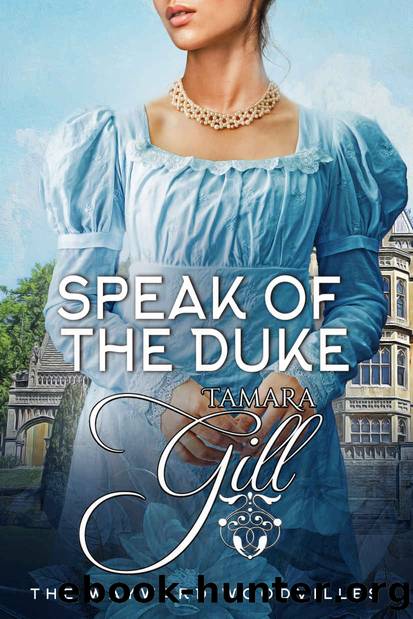 Speak of the Duke: The Wayward Woodvilles, Book 3 by Gill Tamara & Gill Tamara