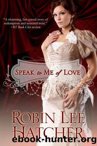 Speak to Me of Love by Robin Lee Hatcher