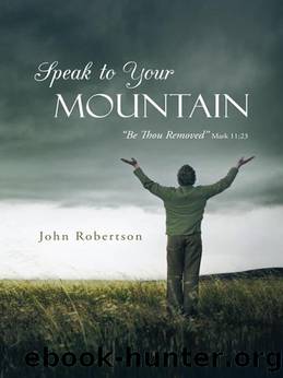 Speak to Your Mountain by John Robertson