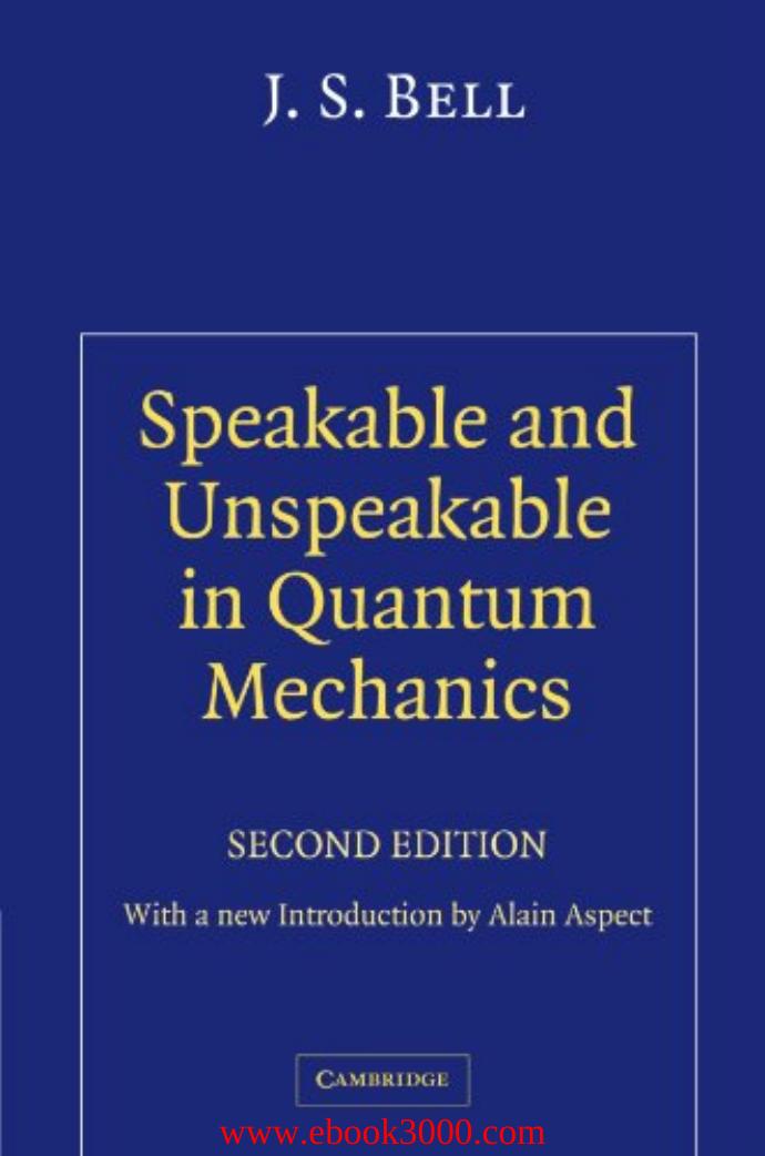 Speakable and Unspeakable in Quantum Mechanics, 2 edition by Unknow