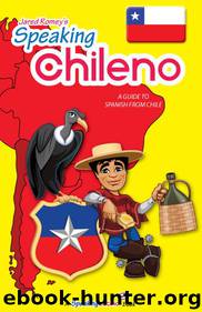 Speaking Chileno: A Guide to Spanish from Chile (Jared Romey's Speaking Latino) by Jared Romey
