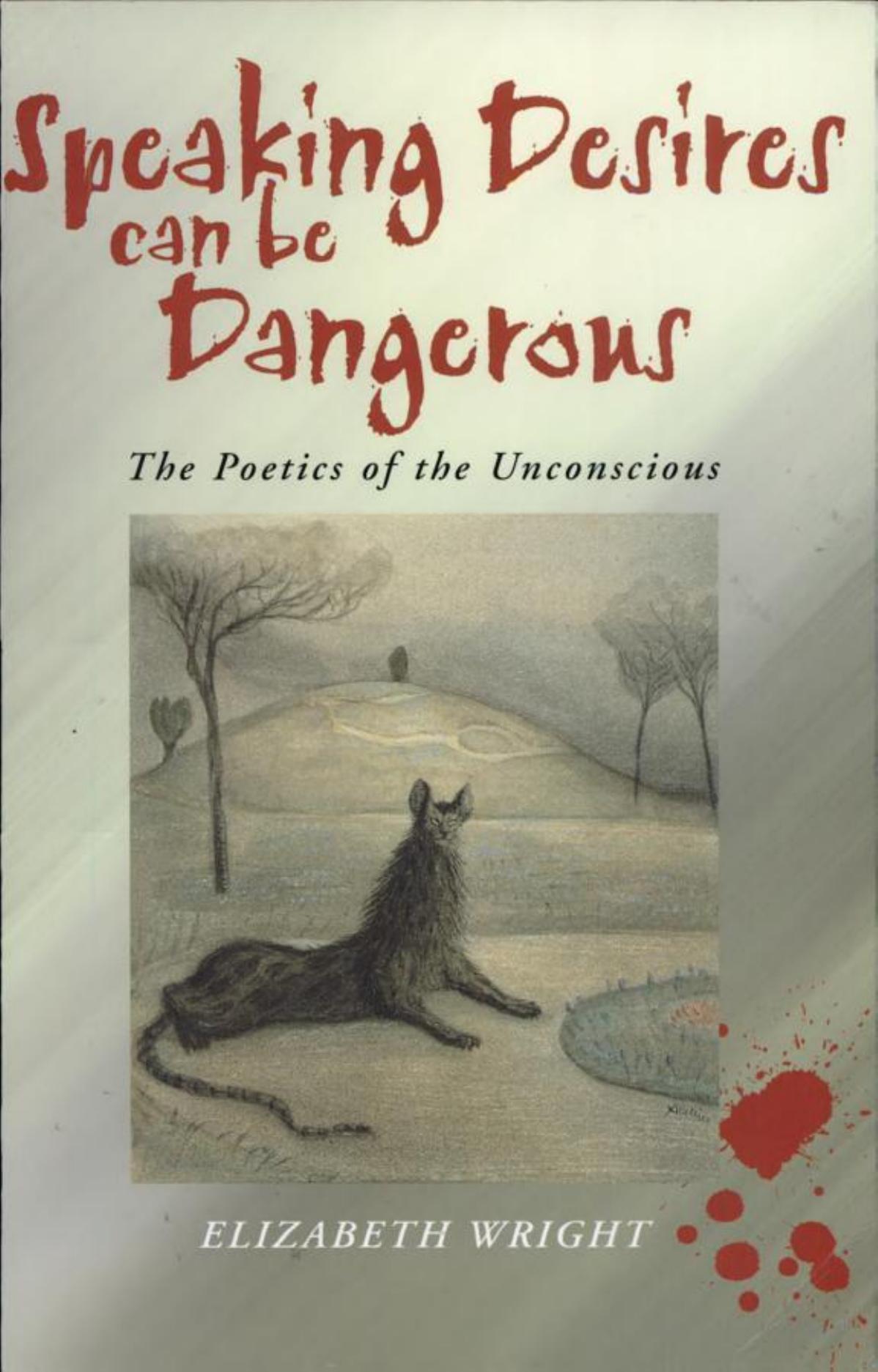 Speaking Desires can be Dangerous: The Poetics of the Unconscious by Elizabeth Wright