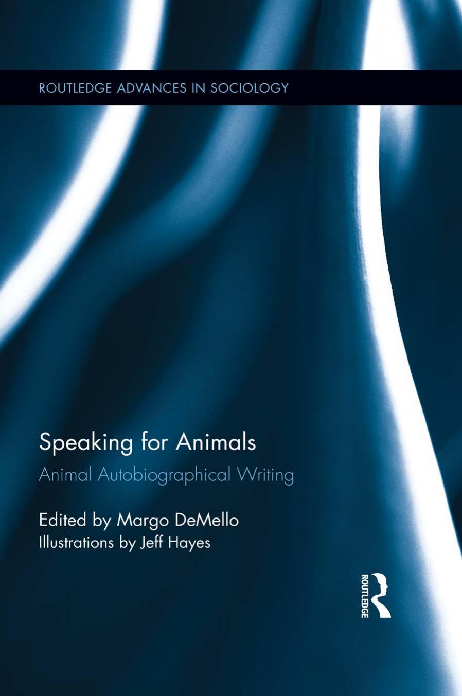 Speaking for Animals: Animal Autobiographical Writing by Margo DeMello (editor)