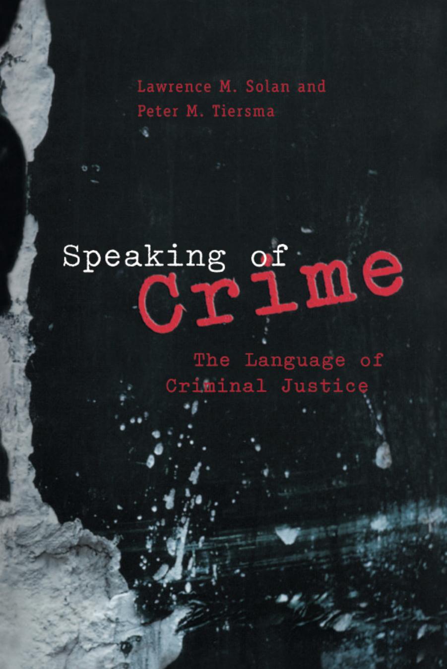 Speaking of Crime: The Language of Criminal Justice (Chicago Series in Law and Society) by Lawrence M. Solan Peter M. Tiersma