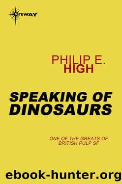 Speaking of Dinosaurs by High Philip E