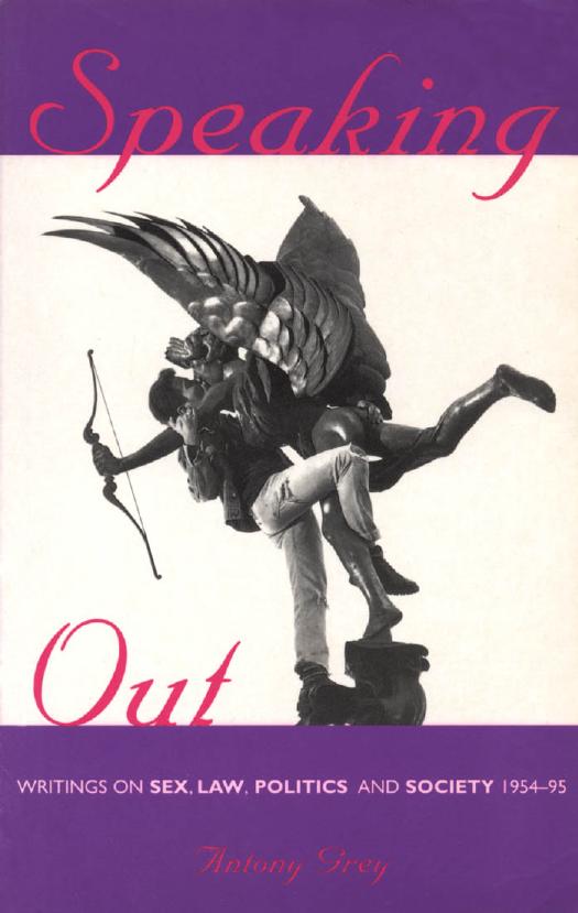 Speaking out: writings on sex, law, politics, and society, 1954-1995 by Antony Grey