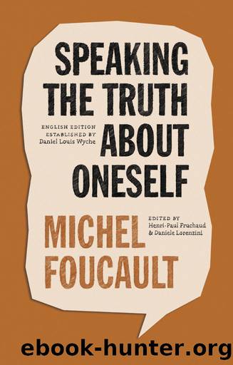 Speaking the Truth About Oneself by Michel Foucault;Henri-Paul Fruchaud;Daniele Lorenzini;
